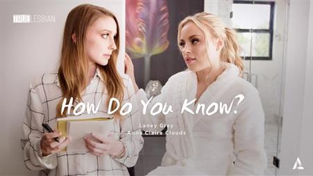(WEST) Adult Time – Laney Grey  Anna Claire Clouds – How Do You Know